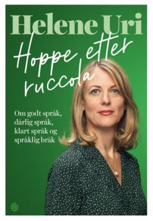 Hoppe etter ruccola - om godt språk, dårlig språk, klart språk og språklig bråk