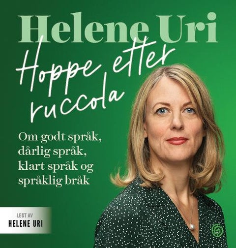 Hoppe etter ruccola - om godt språk, dårlig språk, klart språk og språklig bråk