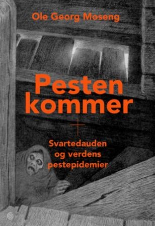 Pesten kommer - svartedauden og verdens pestepidemier