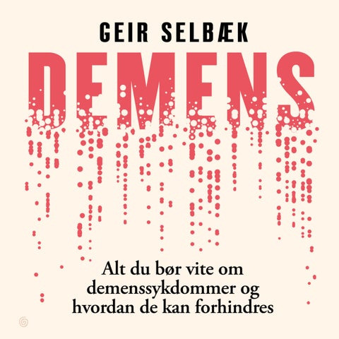 Demens - alt du bør vite om demenssykdommer og hvordan de kan forhindres
