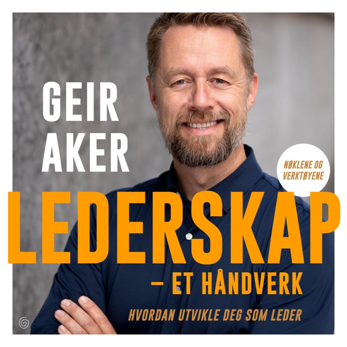 Lederskap - et håndverk : hvordan utvikle deg som leder