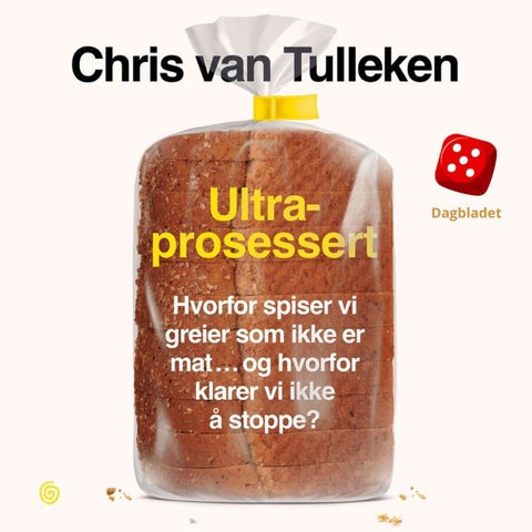 Ultraprosessert - hvorfor spiser vi greier som ikke er mat ¿ og hvorfor klarer vi ikke å stoppe?