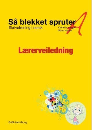 Så blekket spruter A - lærerveiledning : skrivetrening i norsk