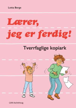 Lærer, jeg er ferdig! - tverrfaglige kopiark