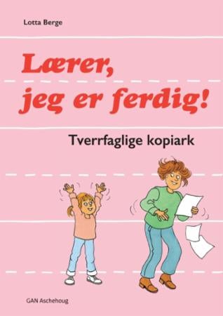 Lærer, jeg er ferdig! - tverrfaglige kopiark