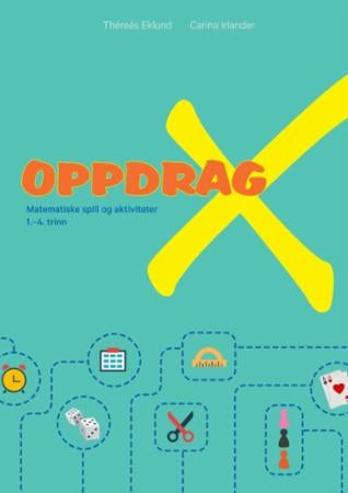 Oppdrag X - matematiske spill og aktiviteter : 1.-4. trinn