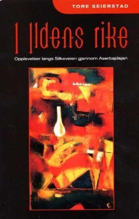 I ildens rike - opplevelser langs silkeveien gjennom Aserbajdsjan