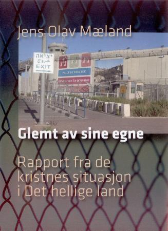Glemt av sine egne - rapport fra de kristnes situasjon i Det hellige land