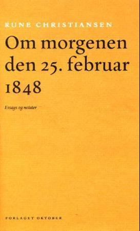 Om morgenen den 25. februar 1848 - essays og notater
