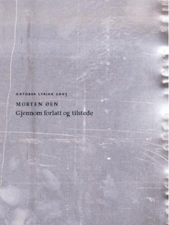 Gjennom forlatt og tilstede - dikt