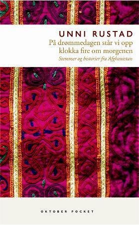 På drømmedagen står vi opp klokka fire om morgenen - stemmer og historier fra Afghanistan