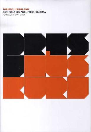 Orm, ugla og and - prosa obskura : tekster 1994-2007