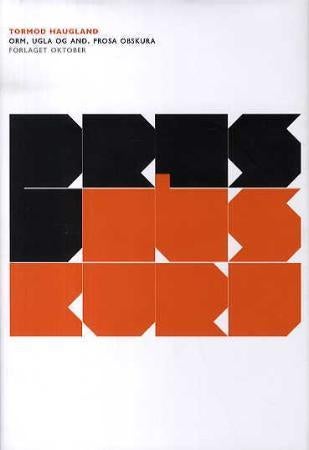 Orm, ugla og and - prosa obskura : tekster 1994-2007