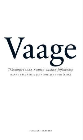 Vaage - ti lesninger i Lars Amund Vaages forfatterskap