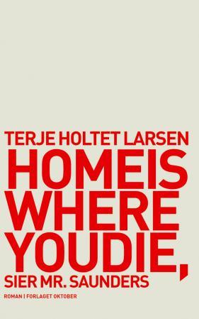 Bilde av Home Is Where You Die, Sier Mr. Saunders Av Terje Holtet Larsen