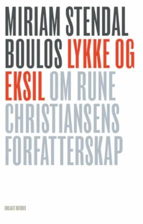 Lykke og eksil - om Rune Christiansens forfatterskap