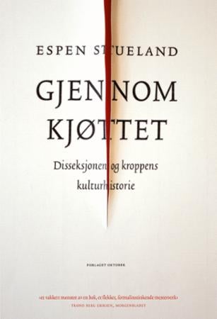 Gjennom kjøttet - disseksjonen og kroppens kulturhistorie