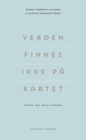 Verden finnes ikke på kartet - poesi fra hele verden