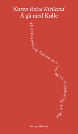Å gå med Kølle - til fots gjennom Europa med telt og en reisedagbok fra 1841