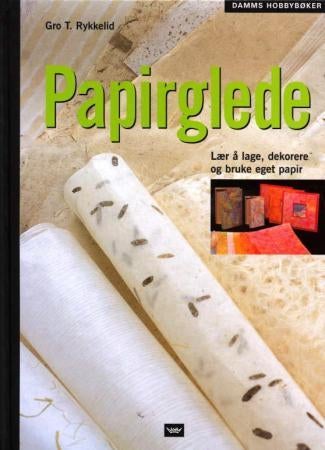 Papirglede - lær å lage, dekorere og bruke eget papir