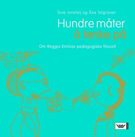 Hundre måter å tenke på - om Reggio Emilias pedagogiske filosofi