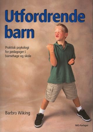 Utfordrende barn - praktisk psykologi for pedagoger i barnehage og skole