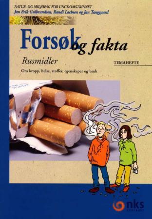 Forsøk og fakta - rusmidler : temahefte : om kropp, helse, stoffer, egenskaper og bruk : natur- og miljøfag for ungdom