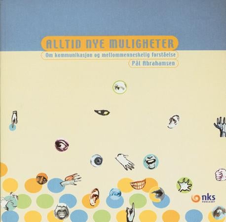 Alltid nye muligheter - om kommunikasjon og mellommenneskelig forståelse