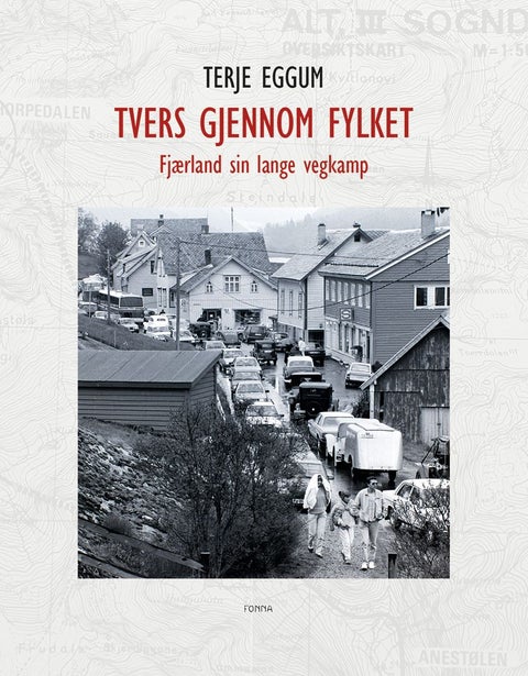 Tvers gjennom fylket - Fjærland sin lange vegkamp