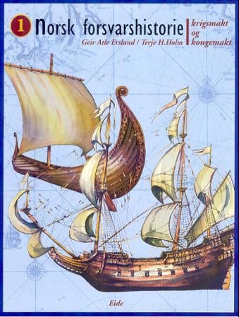 Norsk forsvarshistorie. Bd. 1 - krigsmakt og kongemakt : 900-1814