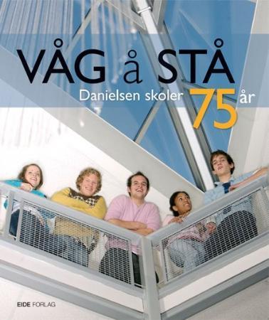 Våg å stå - Danielsen skoler 75 år : 1932-2007