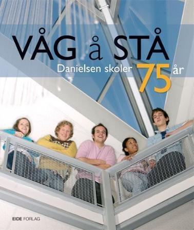 Våg å stå - Danielsen skoler 75 år : 1932-2007