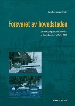 Forsvaret av hovedstaden - Østlandet sjøforsvarsdistrikt og Karljohansvern 1945-2000