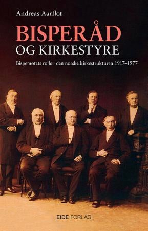 Bisperåd og kirkestyre - bispemøtets rolle i den norske kirkestrukturen 1917-1977