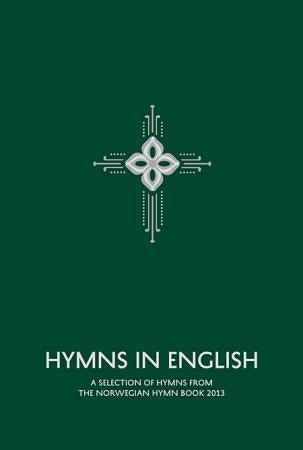 Hymns in English - a selection of hymns from the Norwegian hymn book 2013