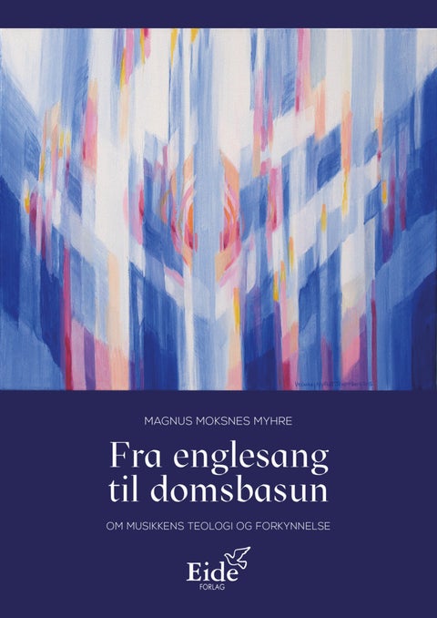 Fra englesang til domsbasun - om musikkens teologi og forkynnelse