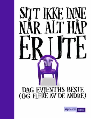 Sitt ikke inne når alt håp er ute - Dag Evjenths beste (og flere av de andre)