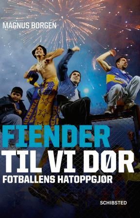 Fiender til vi dør - fotballens hatoppgjør