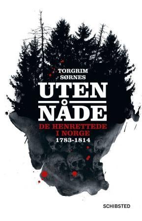 Uten nåde - de henrettede i Norge 1783-1814