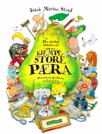 Den utrolige historien om den kjempestore pæra - (eller Beretningen om hvordan Jeronimus Bjergstrøm Severin Olsen ble gjeninnsatt i sitt rettmessige