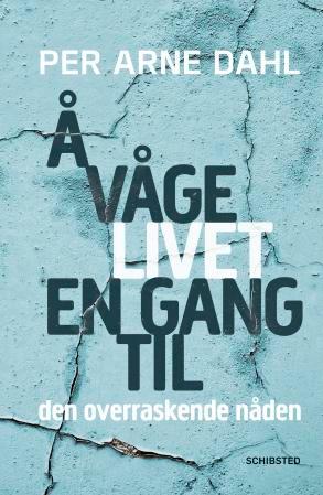 Bilde av Å Våge Livet En Gang Til Av Per Arne Dahl