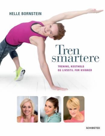 Tren smartere - trening, kosthold og livsstil for kvinner