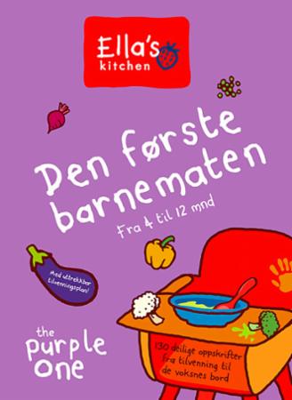 Den første barnematen - fra 4 til 12 mnd : 130 deilige oppskrifter fra tilvenning til fast føde