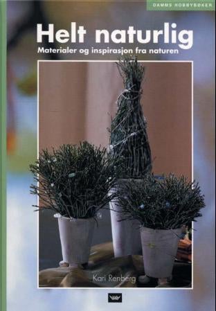 Helt naturlig - materialer og inspirasjon fra naturen