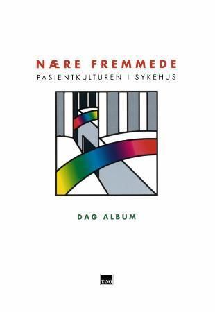 Nære fremmede - pasientkulturen i sykehus