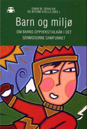 Barn og miljø - om barns oppvekstvilkår i det senmoderne samfunnet