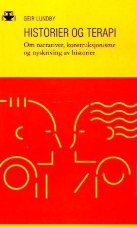 Historier og terapi - om narrativer, konstruksjonisme og nyskriving av historier