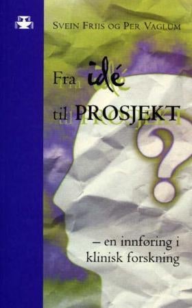 Fra ide til prosjekt - en innføring i klinisk forskning