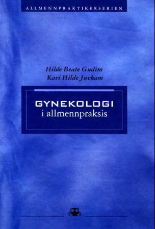 Gynekologi i allmennpraksis - en fagbok for allmennpraksis