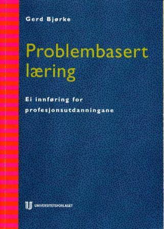 Problembasert læring - ei innføring for profesjonsutdanningane